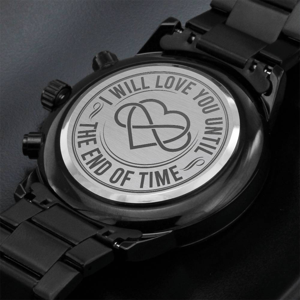 I Will Love You Until the End of Time – Men's Watch